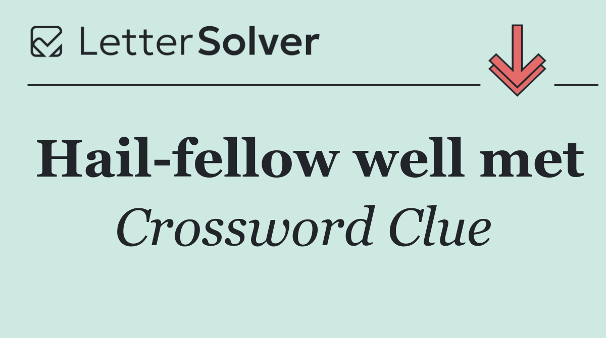 Hail fellow well met