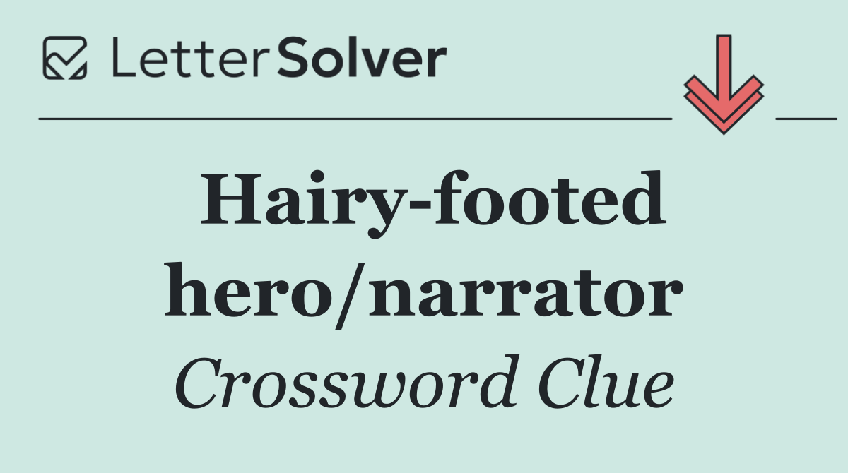 Hairy footed hero/narrator