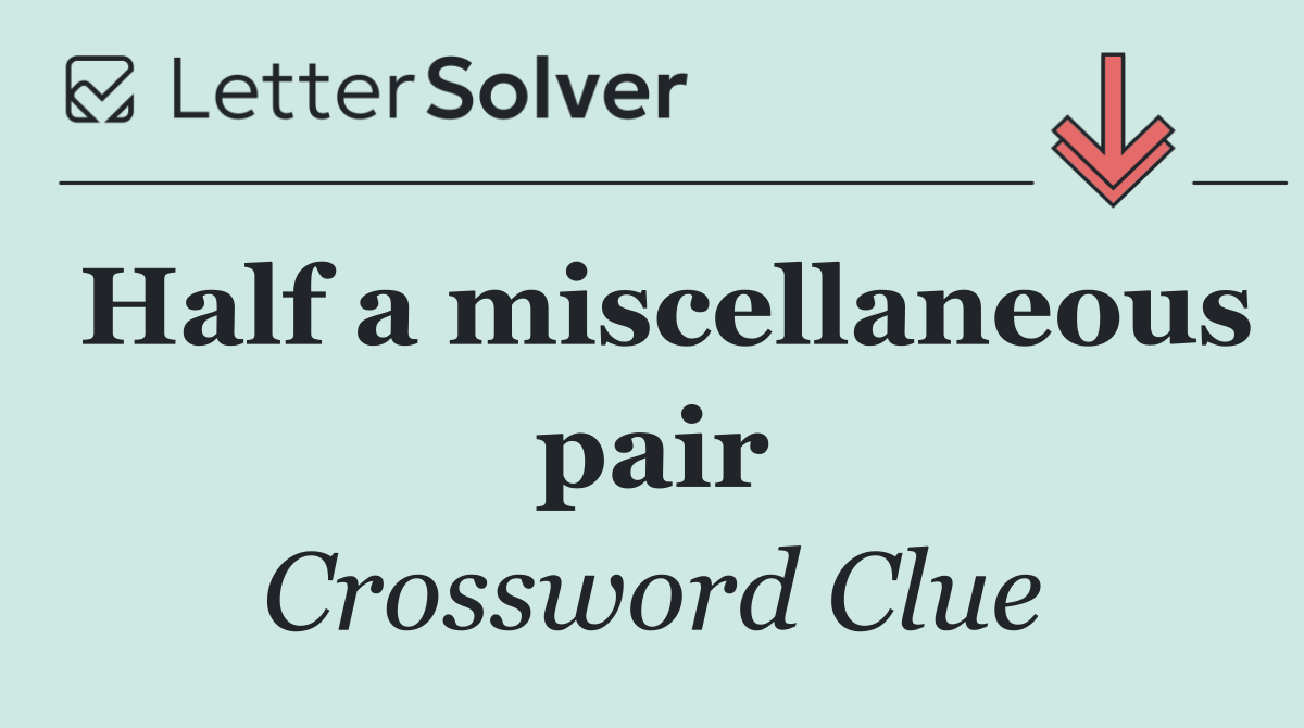 Half a miscellaneous pair