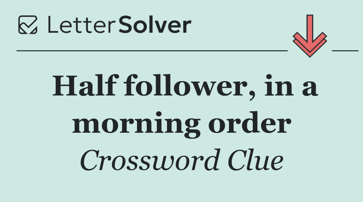 Half follower, in a morning order