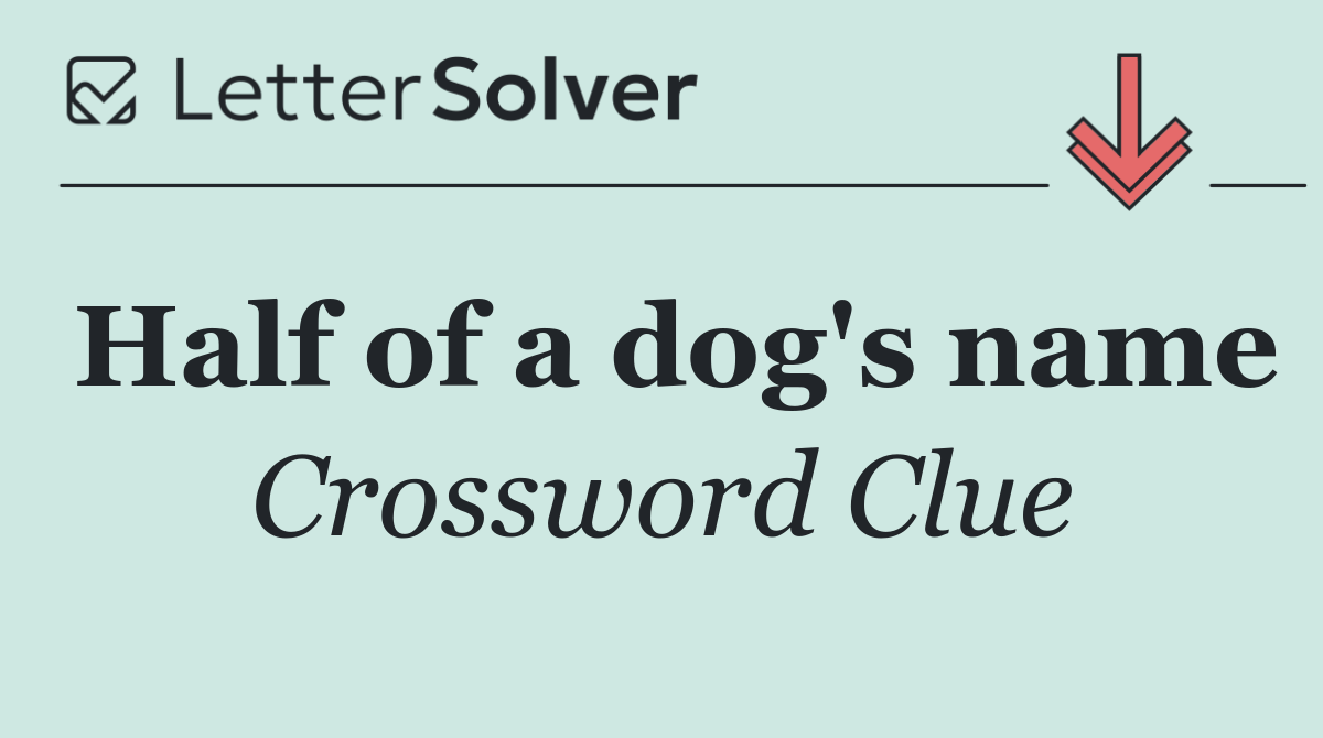 Half of a dog's name