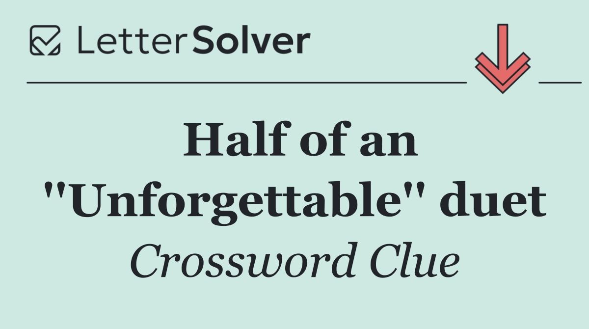 Half of an ''Unforgettable'' duet