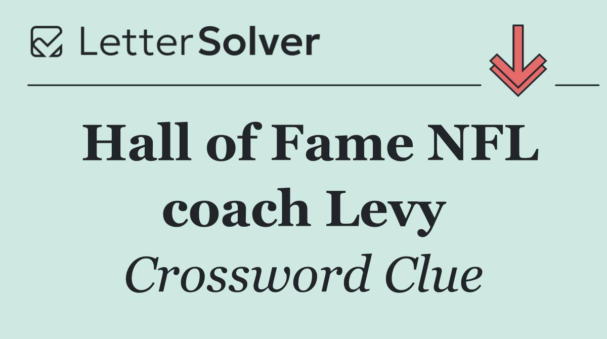 Hall of Fame NFL coach Levy