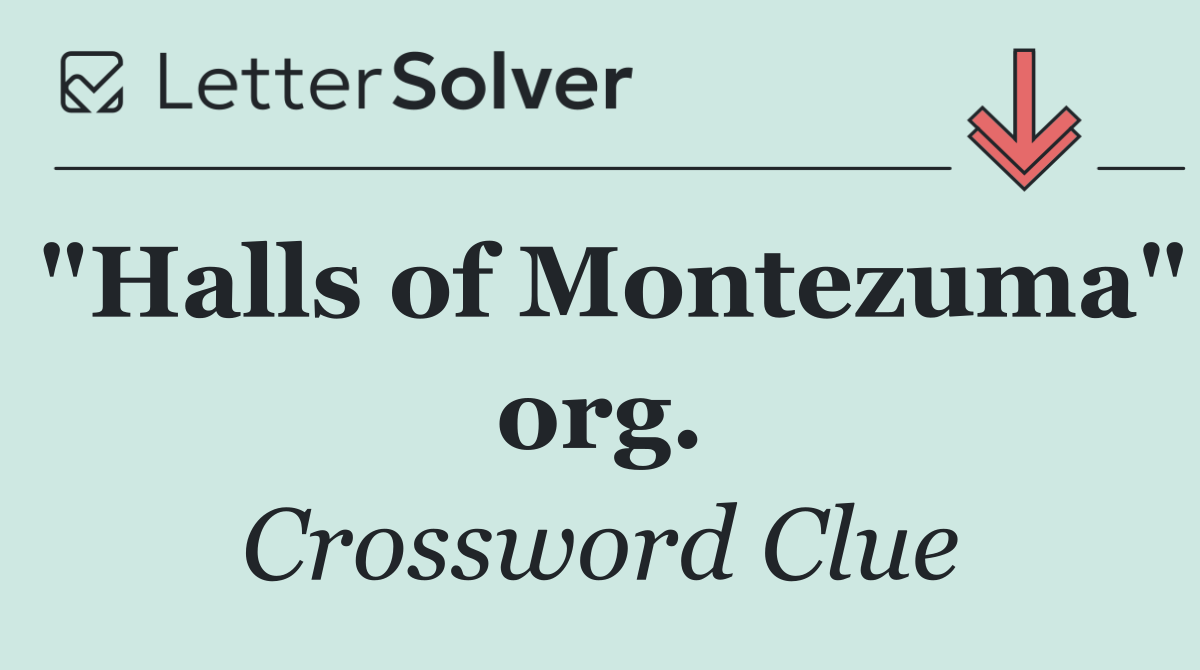 "Halls of Montezuma" org.