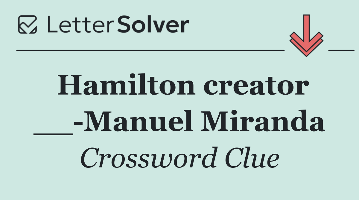 Hamilton creator __ Manuel Miranda