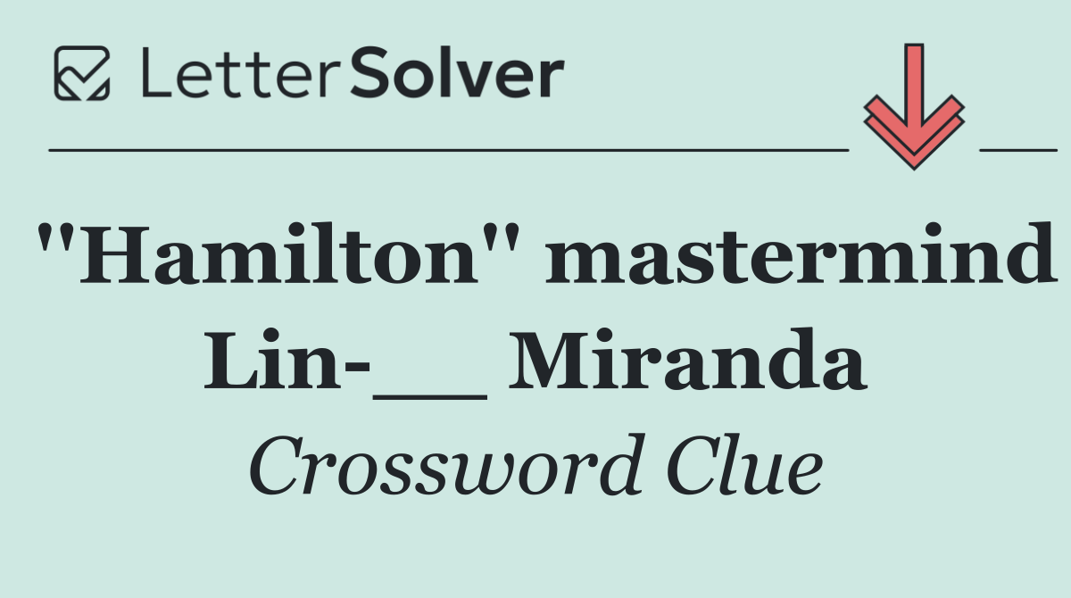 ''Hamilton'' mastermind Lin __ Miranda