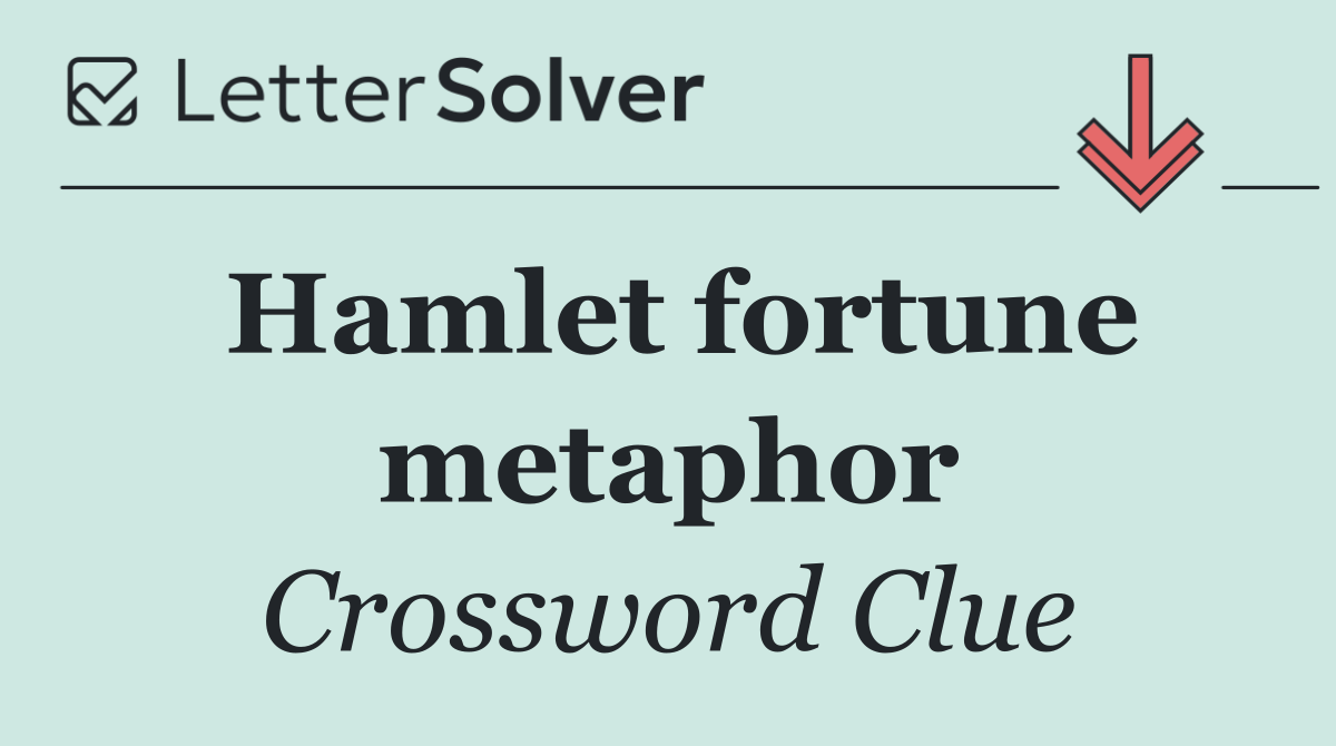 Hamlet fortune metaphor