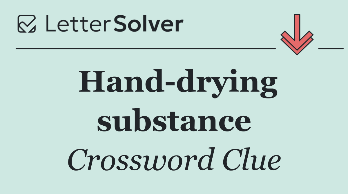 Hand drying substance