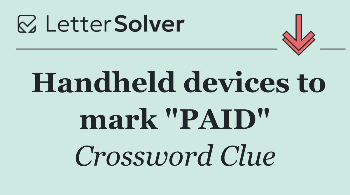 Handheld devices to mark "PAID"