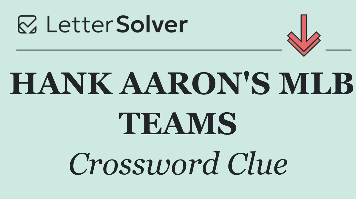 HANK AARON'S MLB TEAMS