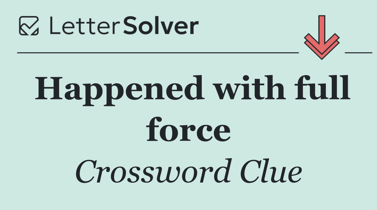 Happened with full force