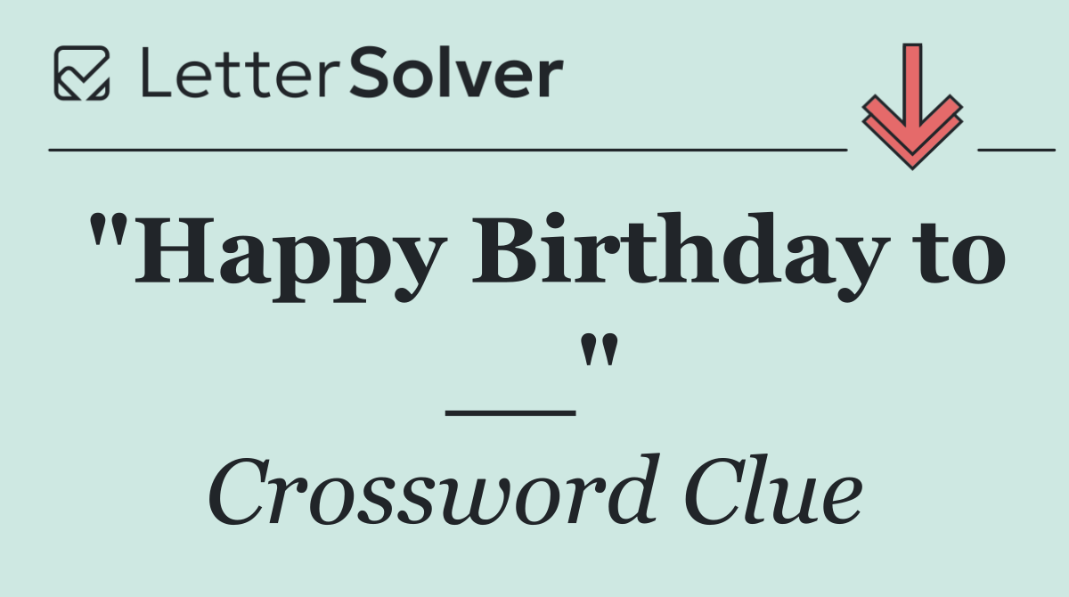 "Happy Birthday to __"