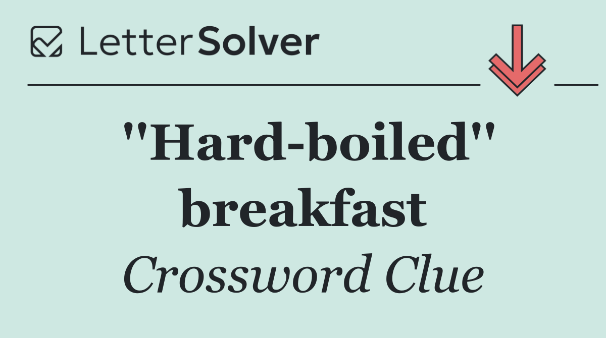 ''Hard boiled'' breakfast