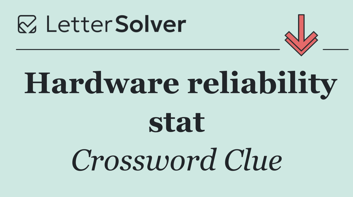 Hardware reliability stat