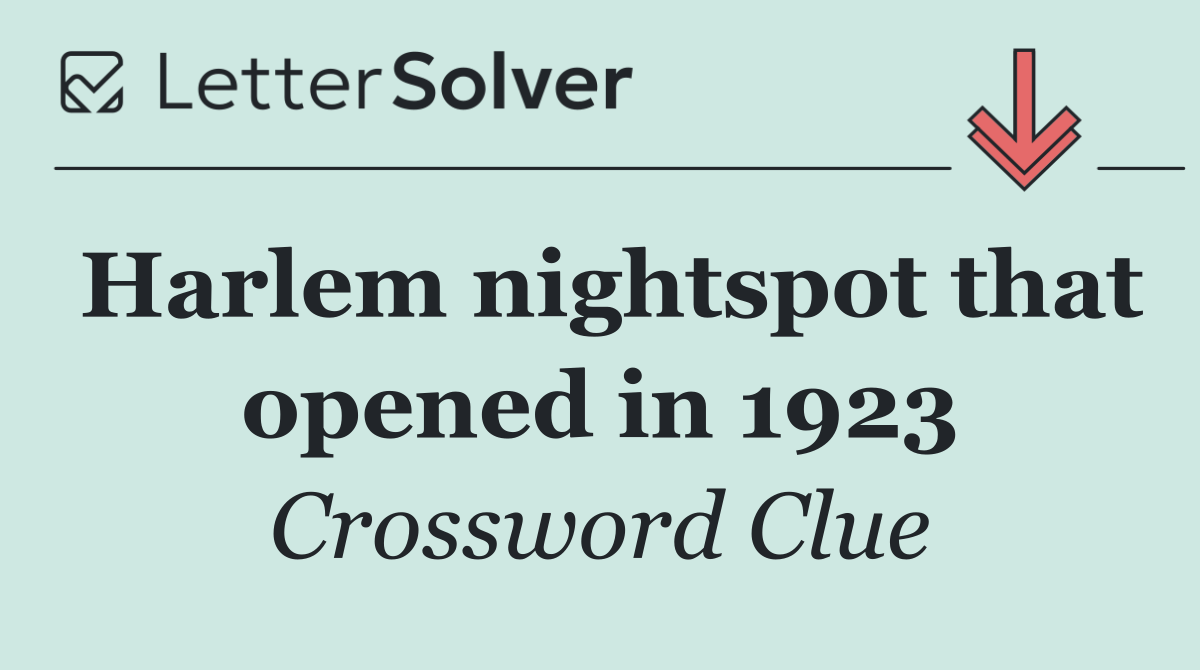 Harlem nightspot that opened in 1923