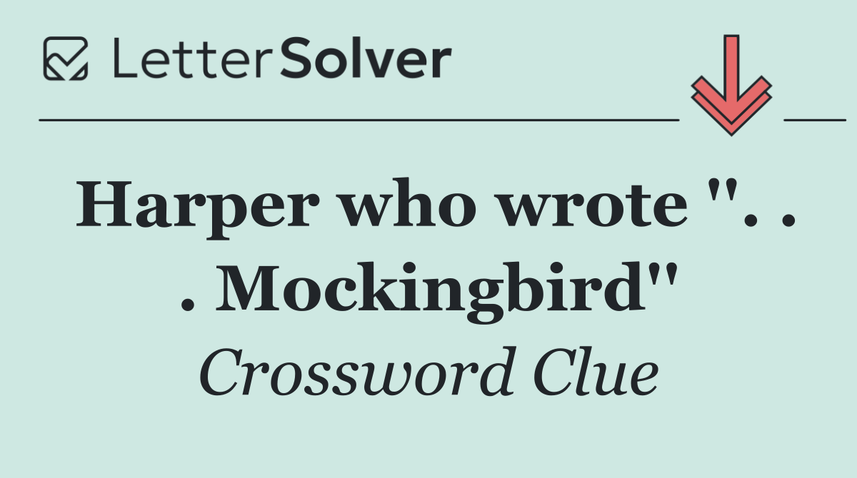 Harper who wrote ''. . . Mockingbird''