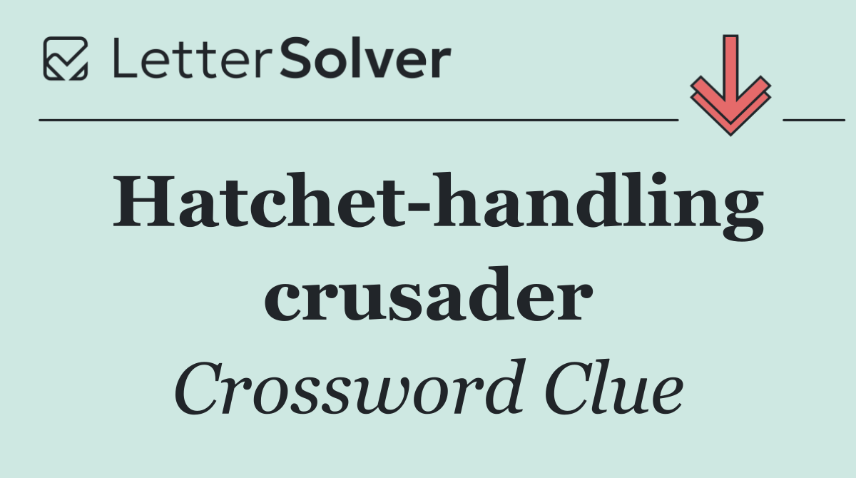 Hatchet handling crusader