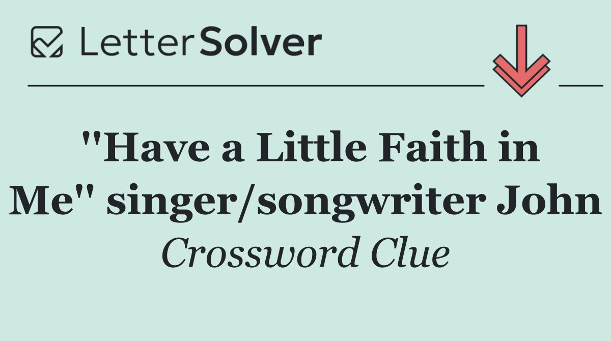 ''Have a Little Faith in Me'' singer/songwriter John
