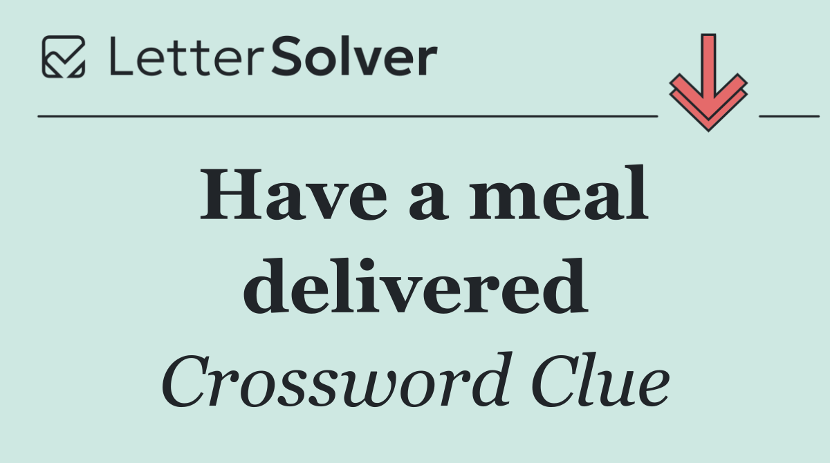 Have a meal delivered