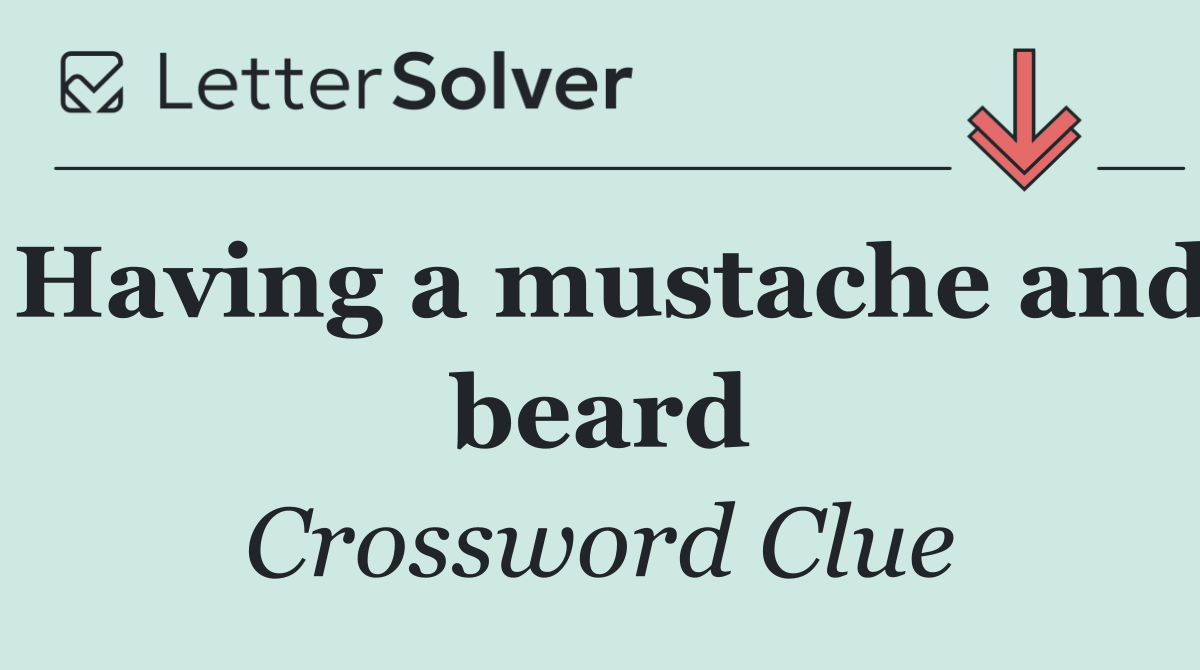 Having a mustache and beard