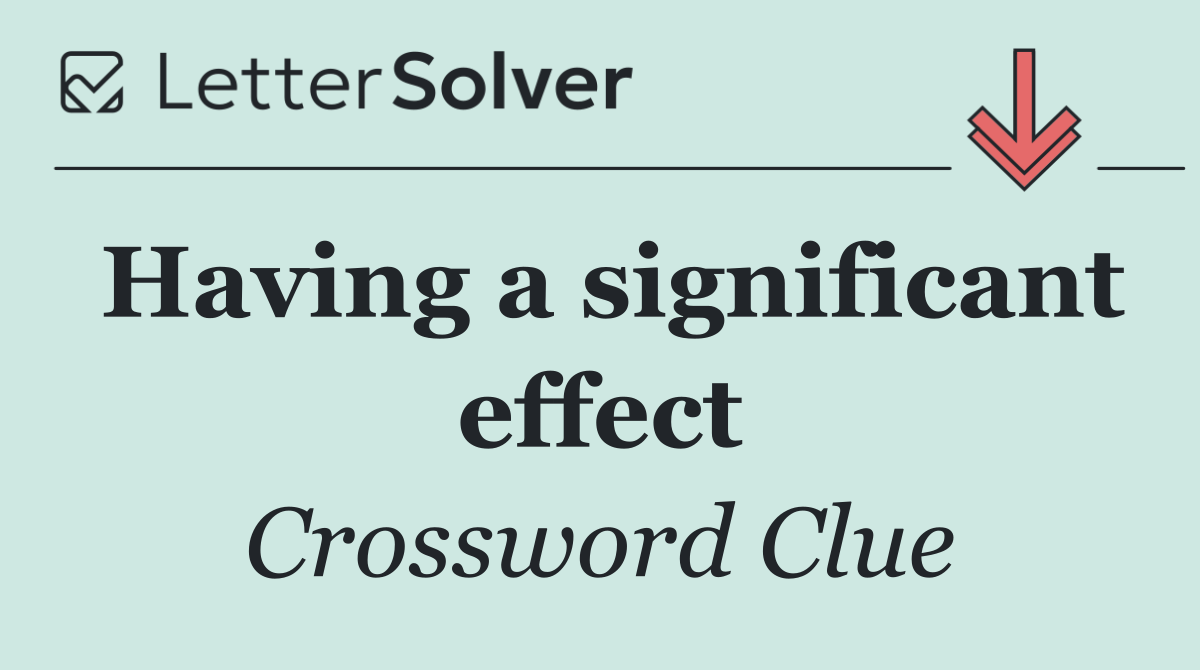 Having a significant effect
