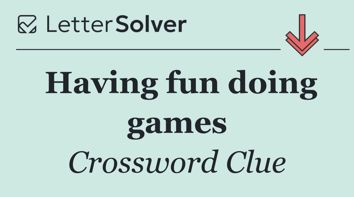 Having fun doing games