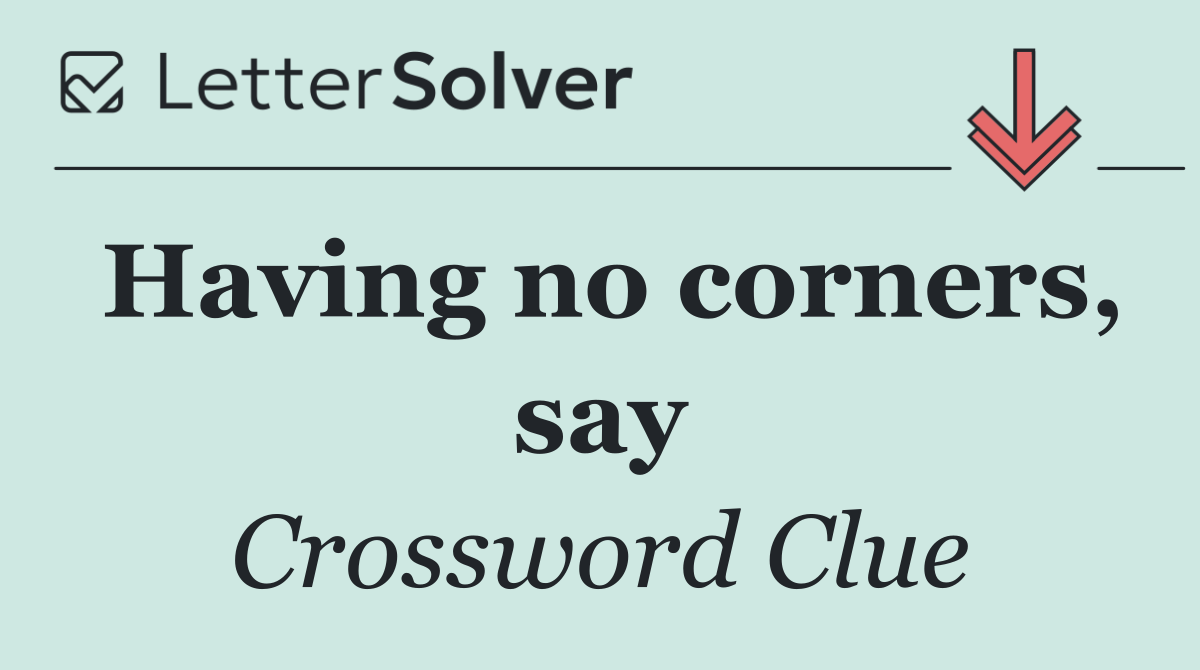 Having no corners, say