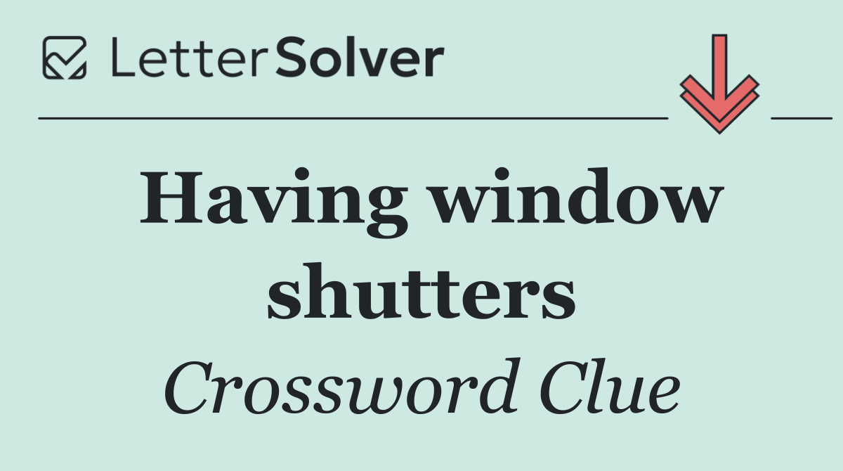 Having window shutters