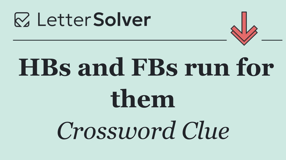 HBs and FBs run for them