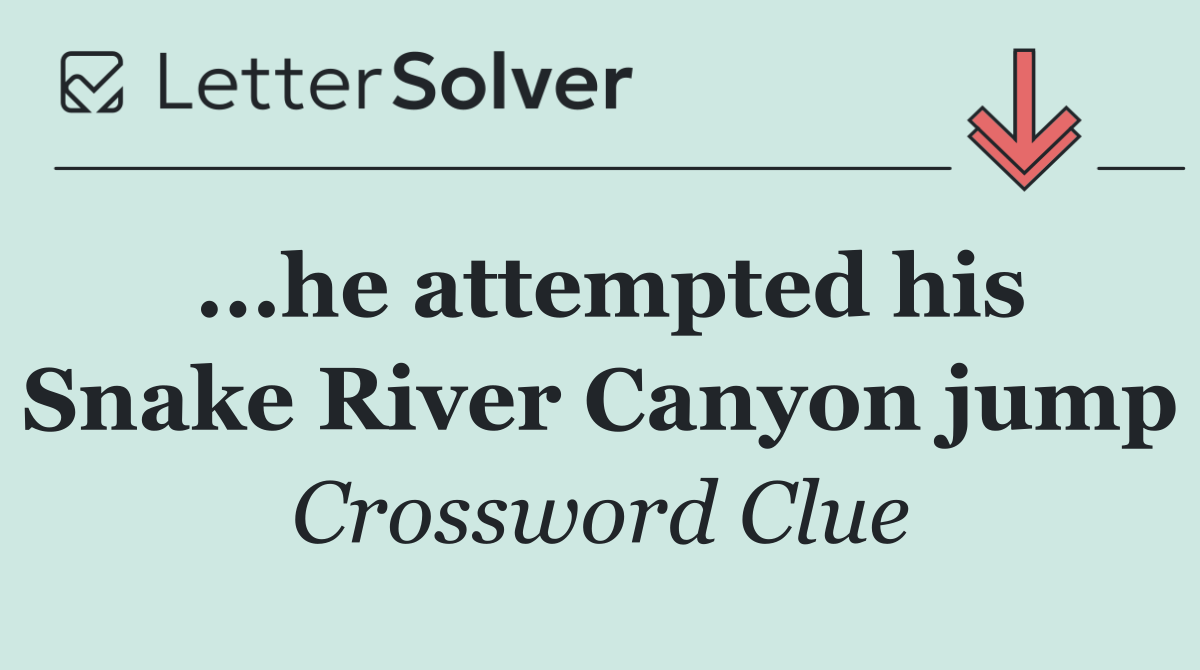...he attempted his Snake River Canyon jump