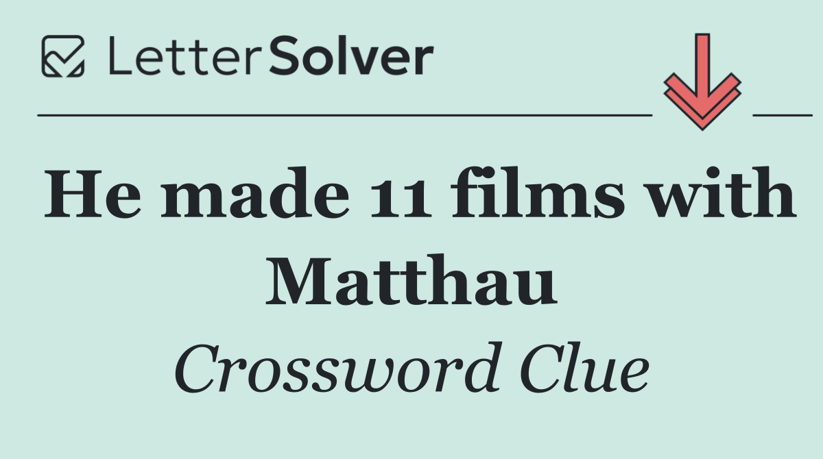 He made 11 films with Matthau