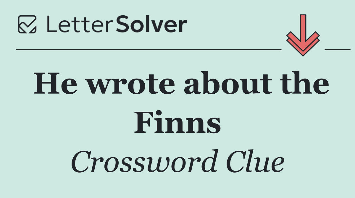 He wrote about the Finns