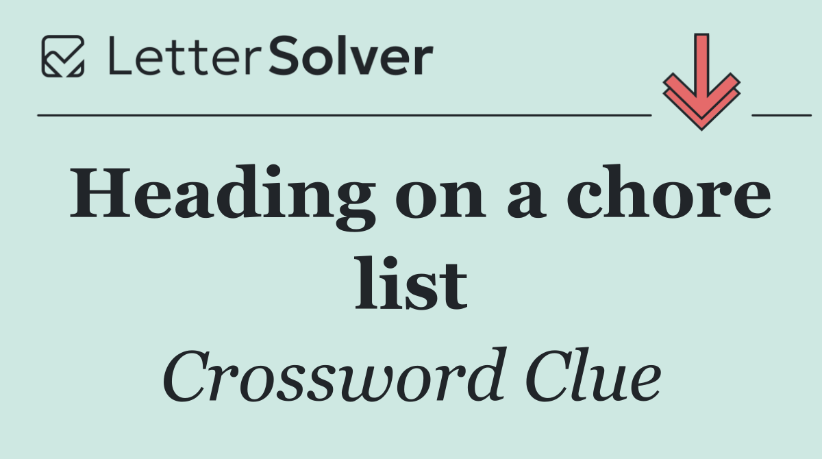Heading on a chore list