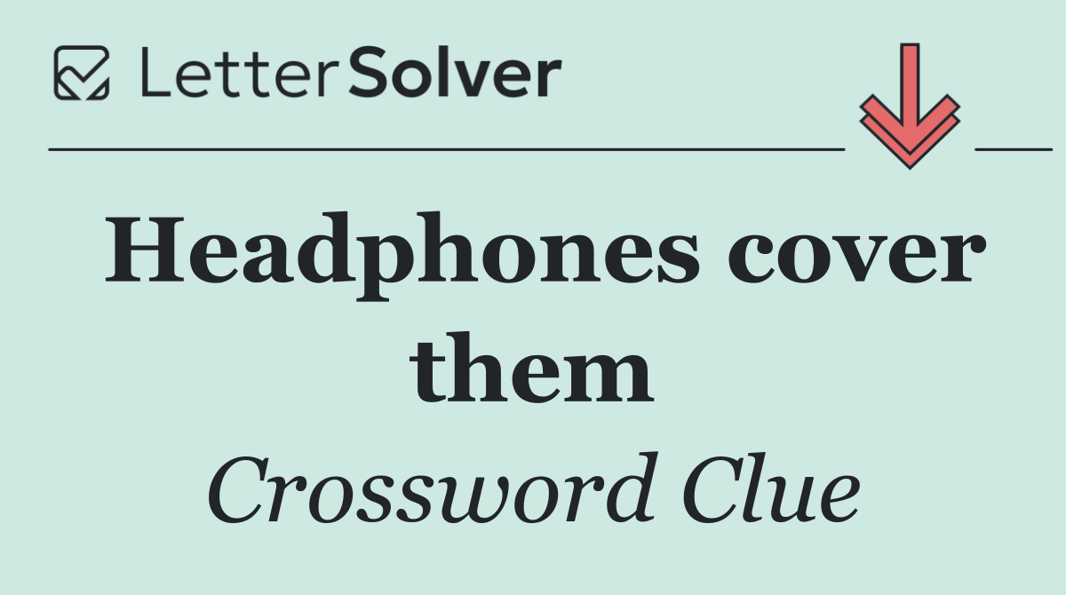 Headphones cover them
