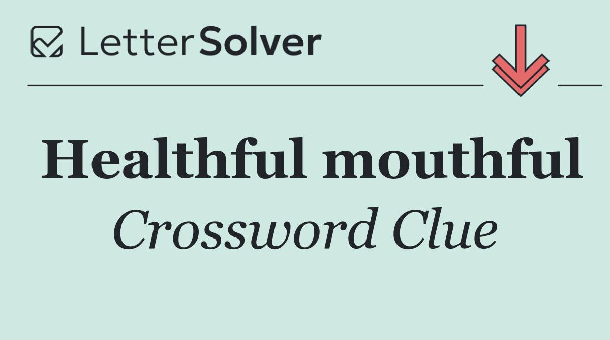 Healthful mouthful
