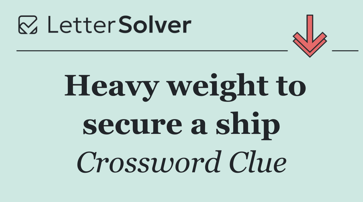 Heavy weight to secure a ship
