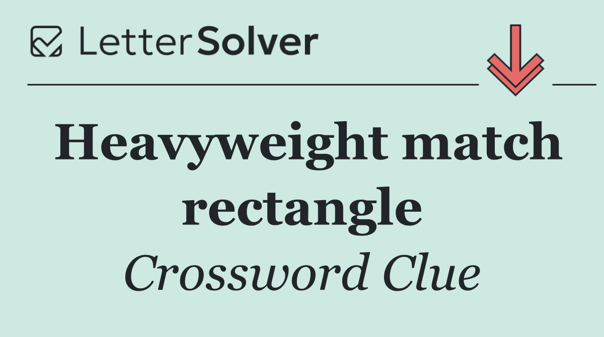 Heavyweight match rectangle