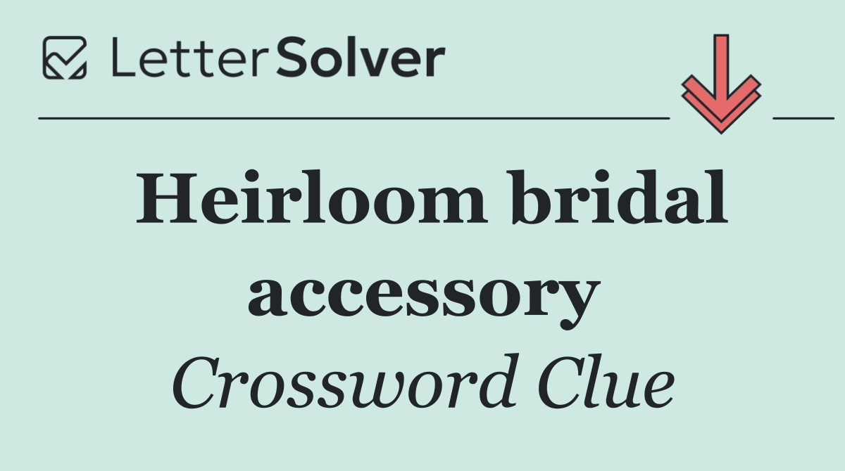Heirloom bridal accessory