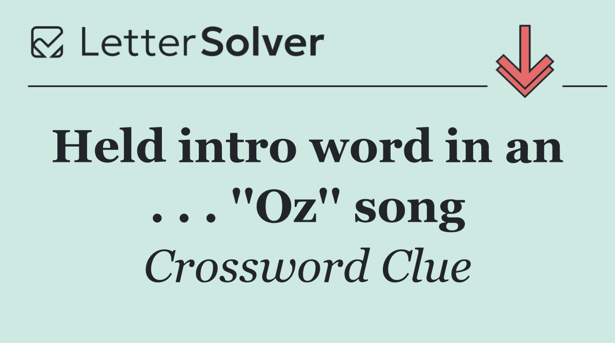 Held intro word in an  . . . ''Oz'' song
