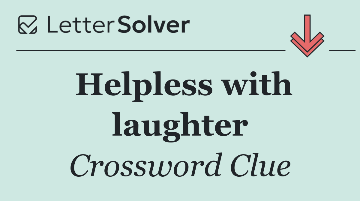 Helpless with laughter