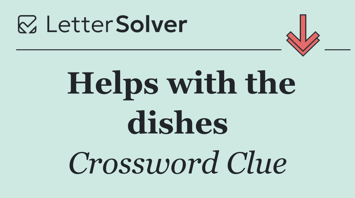 Helps with the dishes