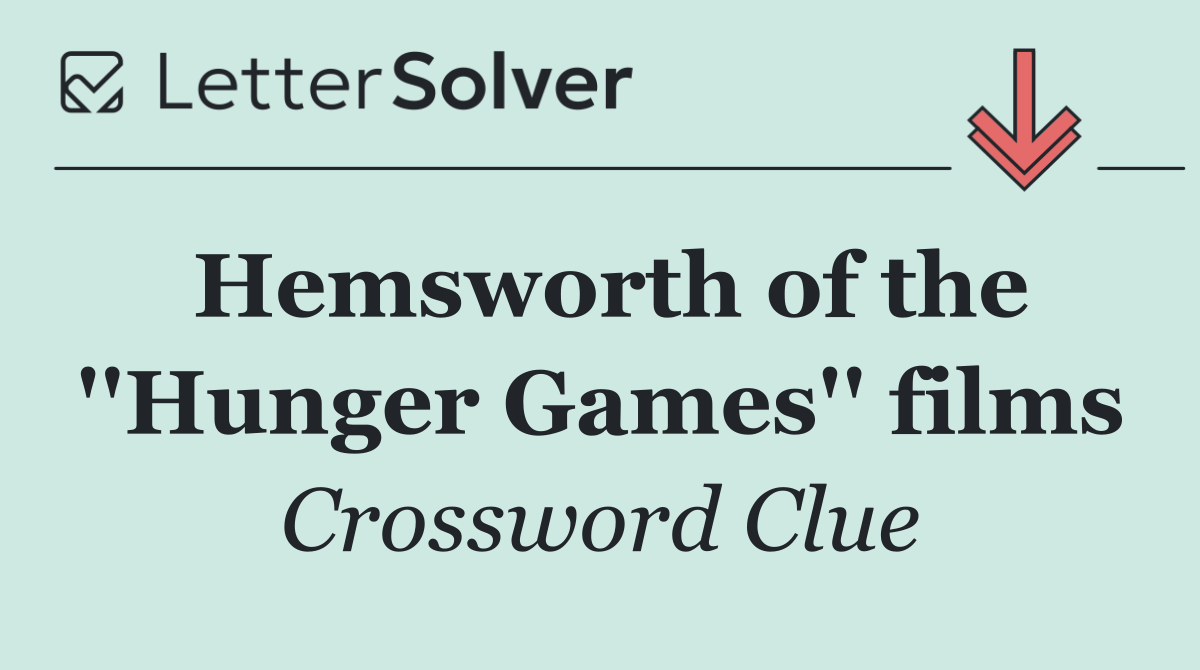 Hemsworth of the ''Hunger Games'' films