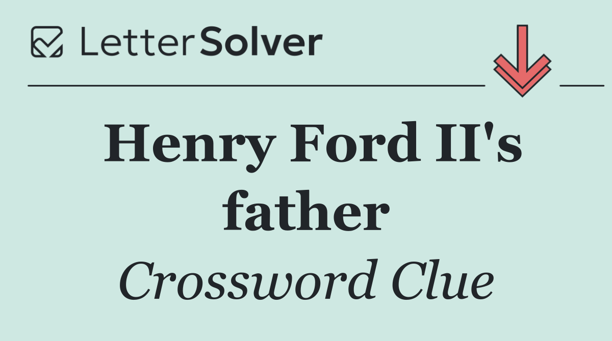 Henry Ford II's father