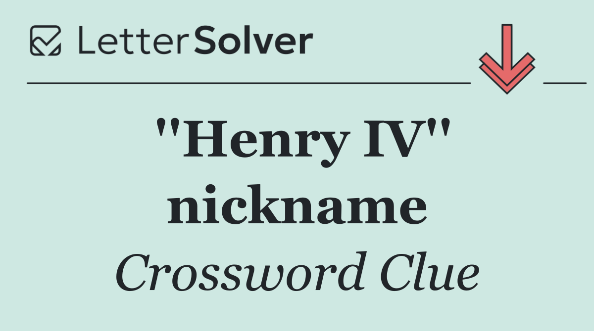 ''Henry IV'' nickname