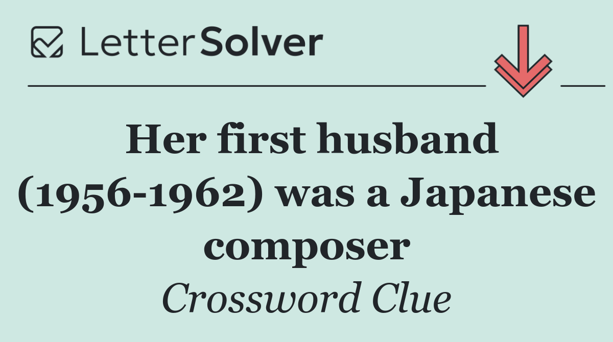Her first husband (1956 1962) was a Japanese composer