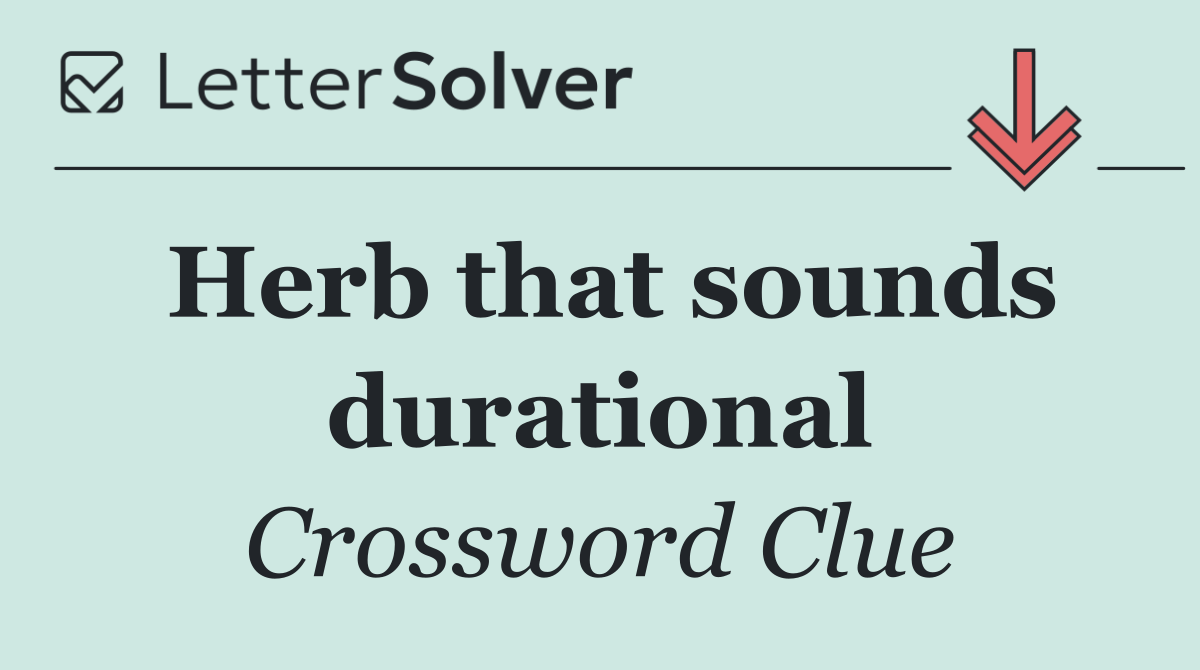 Herb that sounds durational