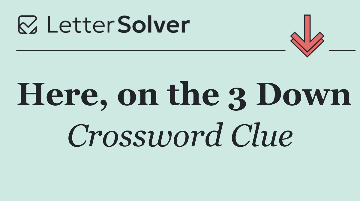 Here, on the 3 Down