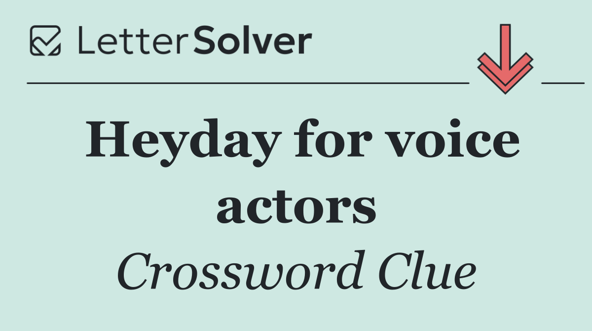 Heyday for voice actors