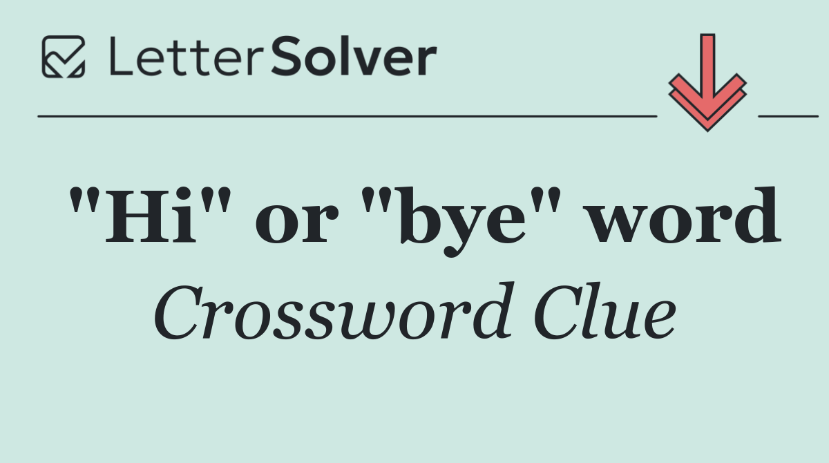 "Hi" or "bye" word