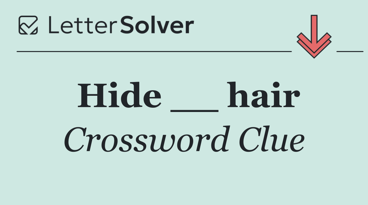 Hide __ hair